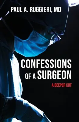 Confesiunile unui chirurg: O tăietură mai adâncă - Confessions of a Surgeon: A Deeper Cut