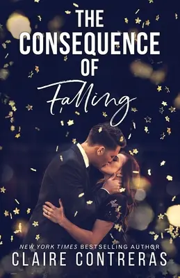 The Consequence of Falling: (O poveste de dragoste la birou între dușmani și iubiți) - The Consequence of Falling: (An enemies-to-lovers office romance)