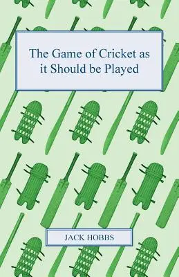 Jocul de cricket așa cum ar trebui jucat - The Game of Cricket as it Should be Played