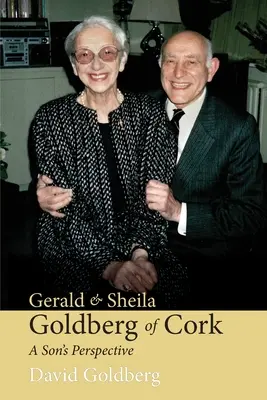 Gerald & Sheila Goldberg din Cork: Perspectiva unui fiu - Gerald & Sheila Goldberg of Cork: A Son's Perspective