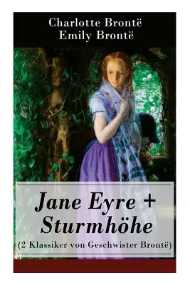 Jane Eyre + Sturmhhe (2 Klassiker von Geschwister Bront): Wuthering Heights + Jane Eyre, die Waise von Lowood: Eine Autobiographie