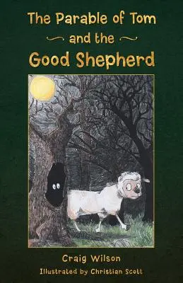 Parabola lui Tom și a Păstorului cel Bun - The Parable of Tom and the Good Shepherd