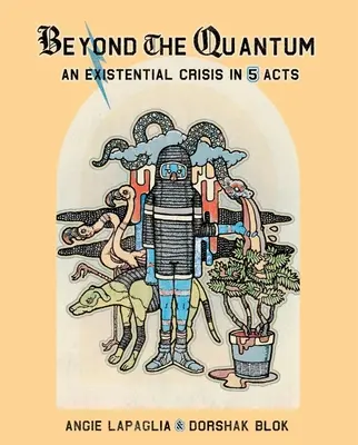 Dincolo de cuantic: O criză existențială în 5 acte - Beyond the Quantum: An Existential Crisis in 5 Acts