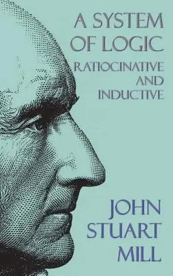 Un sistem de logică: Ratiocinativ și inductiv - A System of Logic: Ratiocinative and Inductive