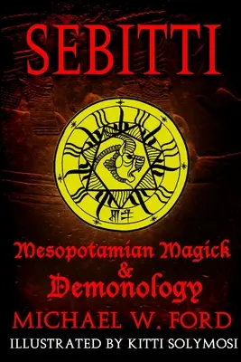 Sebitti: Magie și Demonologie Mesopotamiană - Sebitti: Mesopotamian Magick & Demonology