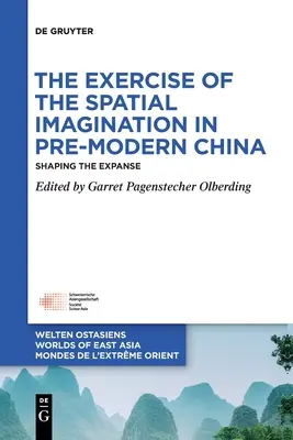 Exercitarea imaginației spațiale în China premodernă: Modelarea expansiunii - The Exercise of the Spatial Imagination in Pre-Modern China: Shaping the Expanse