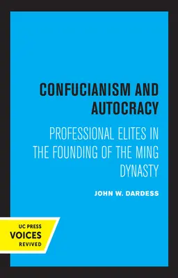 Confucianism și autocrație: Elitele profesionale în fondarea dinastiei Ming - Confucianism and Autocracy: Professional Elites in the Founding of the Ming Dynasty
