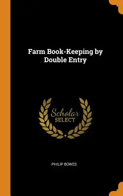 Contabilitatea agricolă prin dublă intrare - Farm Book-Keeping by Double Entry