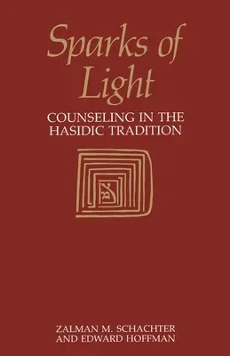 Scântei de lumină: Consilierea în tradiția hasidică - Sparks of Light: Counseling in the Hasidic Tradition