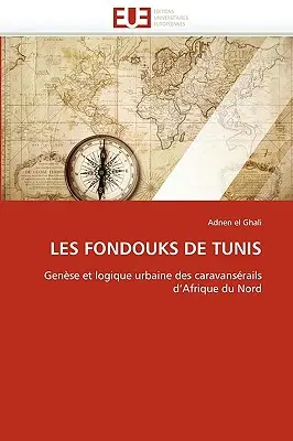 Fondatorii tunisieni - Les fondouks de tunis