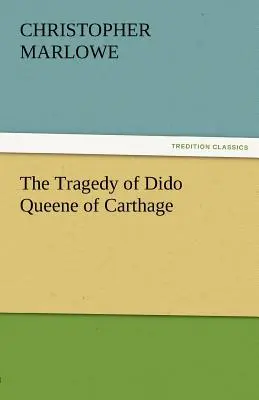 Tragedia lui Didon, regina Cartaginei (The Tragedy of Dido Queene of Carthage) - The Tragedy of Dido Queene of Carthage