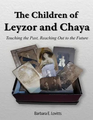 Copiii lui Leyzor și Chaya: Atingând trecutul, întinzând mâna spre viitor - The Children of Leyzor and Chaya: Touching the Past, Reaching Out to the Future