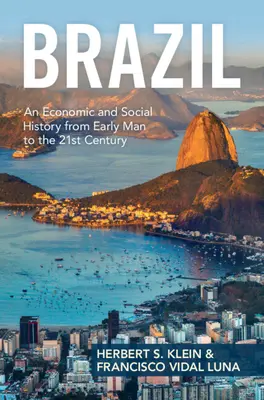 Brazilia: O istorie economică și socială de la începuturile omenirii până în secolul XXI - Brazil: An Economic and Social History from Early Man to the 21st Century