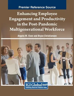 Îmbunătățirea angajamentului și productivității angajaților în cadrul forței de muncă multigeneraționale postpandemice - Enhancing Employee Engagement and Productivity in the Post-Pandemic Multigenerational Workforce