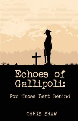 Ecouri din Gallipoli: Pentru cei rămași în urmă - Echoes of Gallipoli: For Those Left Behind