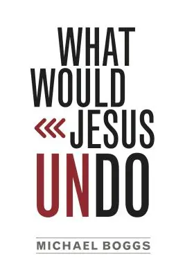 Ce ar desface Iisus - What Would Jesus Undo