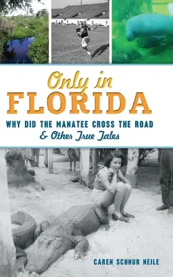 Doar în Florida: Why Did the Manatee Cross the Road și alte povești adevărate - Only in Florida: Why Did the Manatee Cross the Road and Other True Tales