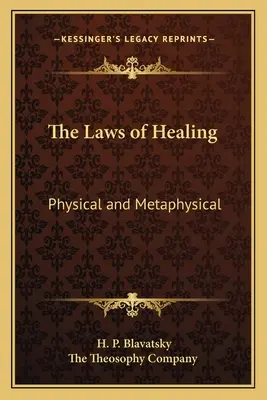 Legile vindecării: Fizică și metafizică - The Laws of Healing: Physical and Metaphysical