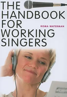 Manual pentru cântăreții care lucrează - The Handbook for Working Singers