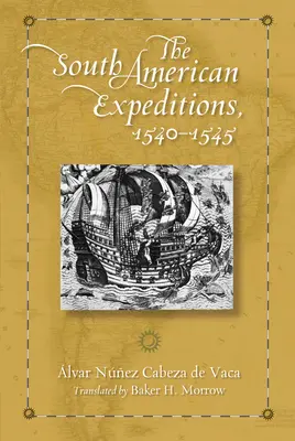 Expedițiile din America de Sud, 1540-1545 - The South American Expeditions, 1540-1545