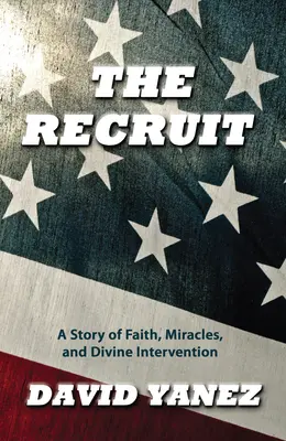 Recrutul: O poveste de credință, miracol, S și intervenție divină - The Recruit: A Story of Faith, Miracle, S and Divine Intervention