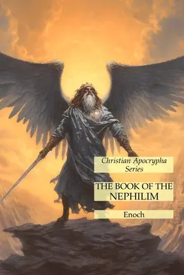 Cartea Nefilimilor: Christian Apocrypha Series - The Book of the Nephilim: Christian Apocrypha Series
