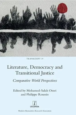 Literatură, democrație și justiție de tranziție: Perspective comparate la nivel mondial - Literature, Democracy and Transitional Justice: Comparative World Perspectives
