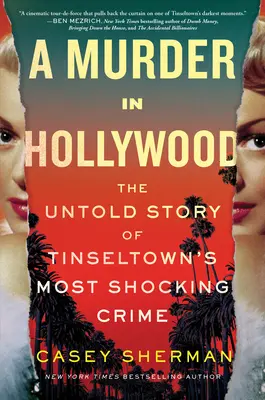 O crimă la Hollywood: Povestea neștiută a celei mai șocante crime din Tinseltown - A Murder in Hollywood: The Untold Story of Tinseltown's Most Shocking Crime