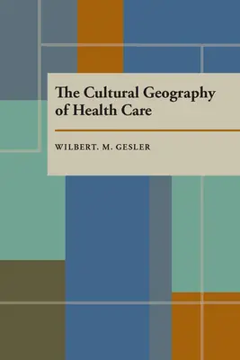 Geografia culturală a asistenței medicale - The Cultural Geography of Health Care
