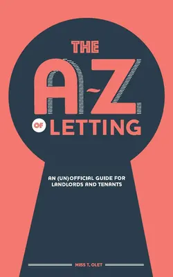 The A-Z of Letting: Un ghid (ne)oficial pentru proprietari și chiriași - The A-Z of Letting: An (un)official guide for landlords and tenants