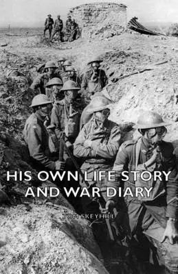 Povestea vieții sale și jurnalul de război - His Own Life Story and War Diary