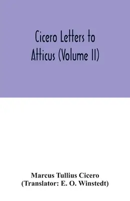 Cicero Scrisori către Atticus (volumul II) - Cicero Letters to Atticus (Volume II)