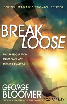 Eliberați-vă: Găsiți eliberarea din capcanele toxice și din sclavia spirituală - Break Loose: Find Freedom from Toxic Traps and Spiritual Bondage