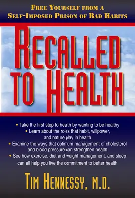 Revenit la sănătate: Eliberează-te de o închisoare de obiceiuri proaste autoimpusă - Recalled to Health: Free Yourself from a Self-Imposed Prison of Bad Habits