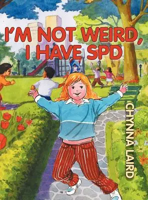 Nu sunt ciudată, am tulburare de procesare senzorială (SPD): Călătoria Alexandrei (ediția a 2-a) - I'm Not Weird, I Have Sensory Processing Disorder (SPD): Alexandra's Journey (2nd Edition)