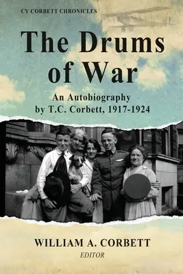 Tobele războiului: o autobiografie de T.C. Corbett, 1917-1924 - The Drums of War: An Autobiography by T.C. Corbett, 1917-1924