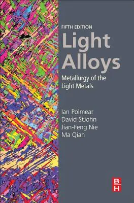 Aliaje ușoare: Metalurgia metalelor ușoare - Light Alloys: Metallurgy of the Light Metals