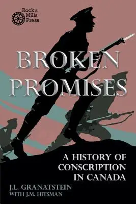 Promisiuni încălcate: O istorie a conscripției în Canada - Broken Promises: A History of Conscription in Canada