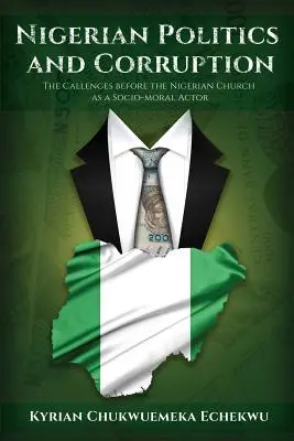 Politica nigeriană și corupția: Provocările bisericii nigeriene ca actor socio-moral - Nigerian Politics and Corruption: The Challenges before the Nigerian Church as a Socio-Moral Actor