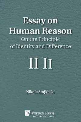 Eseu despre rațiunea umană: Despre principiul identității și al diferenței - Essay on Human Reason: On the Principle of Identity and Difference