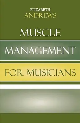 Managementul mușchilor pentru muzicieni - Muscle Management for Musicians