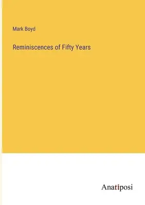 Amintiri din cincizeci de ani - Reminiscences of Fifty Years