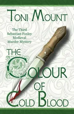 Culoarea sângelui rece: A treia crimă misterioasă medievală de Sebastian Foxley - The Colour of Cold Blood: The Third Sebastian Foxley Medieval Murder Mystery