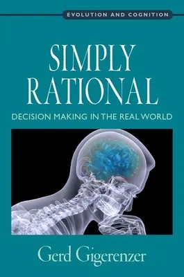 Pur și simplu rațional: Luarea deciziilor în lumea reală - Simply Rational: Decision Making in the Real World