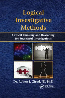 Metode logice de investigare: Gândire critică și raționament pentru anchete de succes - Logical Investigative Methods: Critical Thinking and Reasoning for Successful Investigations