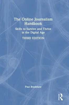 Manualul de jurnalism online: Abilități pentru a supraviețui și a prospera în era digitală - The Online Journalism Handbook: Skills to Survive and Thrive in the Digital Age