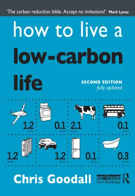 Cum să trăiești o viață cu emisii scăzute de carbon: Ghidul individului pentru a face față schimbărilor climatice - How to Live a Low-Carbon Life: The Individual's Guide to Tackling Climate Change