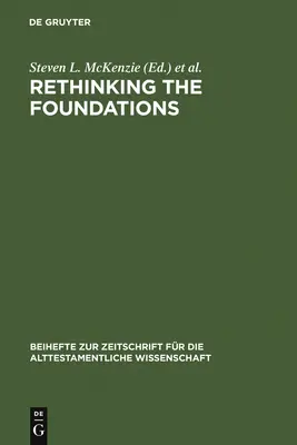 Rethinking the Foundations: Istoriografia în lumea antică și în Biblie. Eseuri în onoarea lui John Van Seters - Rethinking the Foundations: Historiography in the Ancient World and in the Bible. Essays in Honour of John Van Seters