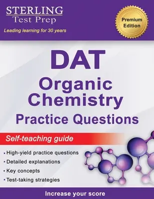 Sterling Test Prep DAT Întrebări practice de chimie organică: Întrebări DAT cu randament ridicat - Sterling Test Prep DAT Organic Chemistry Practice Questions: High Yield DAT Questions