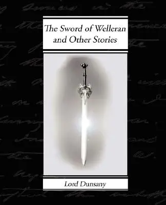Sabia lui Welleran și alte povestiri - The Sword of Welleran and Other Stories
